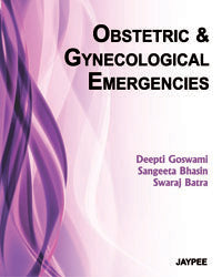 OBSTETRIC & GYNECOLOGICAL EMERGENCIES, 1/E, BY, DEEPTI GOSWAMI