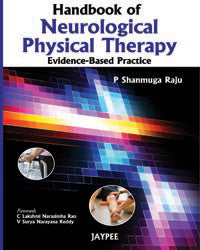 HANDBOOK OF NEUROLOGICAL PHYSICAL THERAPY :EVIDENCE BASED PRACTICE 1/E, 2012, P SHANMUGA RAJU