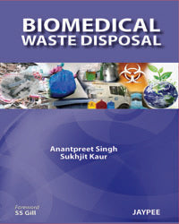 BIOMEDICAL WASTE DISPOSAL, 1/E, BY, ANANTPREET SINGH