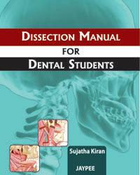 DISSECTION MANUAL FOR DENTAL STUDENTS 1/E, 2012, SUJATHA KIRAN
