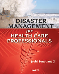 DISASTER MANAGEMENT FOR HEALTH CARE PROFESSIONALS, 1/E, BY, JOSHI SONOPANT G