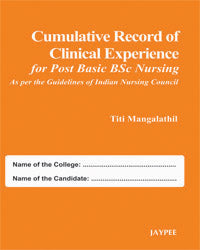 CUMULATIVE RECORD OF CLINICAL EXPERIENCE FOR POST BASIC BSC NURSING (AS PER THE GUID.OF IND.NUR.COU), 1/E,R.P., TITI MANGALATHIL