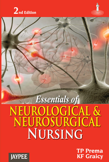 ESSENTIALS OF NEUROLOGICAL & NEUORSURGICAL NURSING, 2/E R.P., BY, TP PREMA