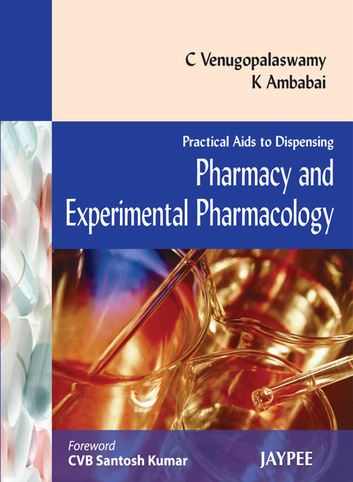 PRACTIAL AIDS TO DISPENSING PHARMACY AND EXPERIMENTAL PHARMACOLOGY 1/E, 2013, VENUGOPALASWAMY