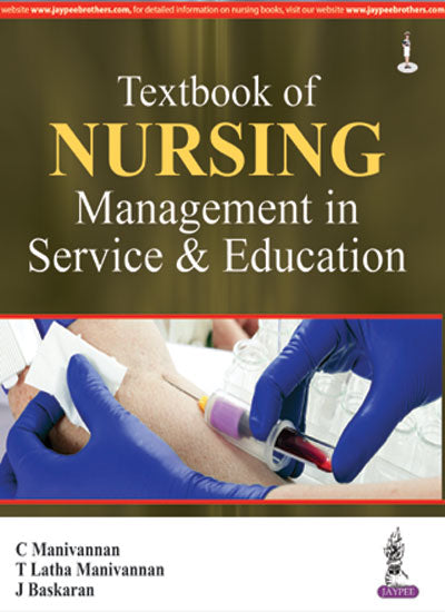 TEXTBOOK OF NURSING MANAGEMENT IN SERVICE & EDUCATION, 1/E R.P., BY, C MANIVANNAN