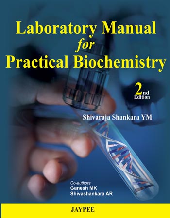 LABORATORY MANUAL FOR PRACTICAL BIOCHEMISTRY 2/E, 2013, SHIVARAJA SHANKARA YM