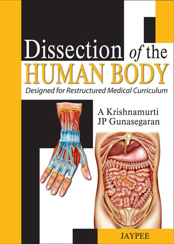 DISSECTION OF THE HUMAN BODY DESIGNED FOR RESTRUCTURED MEDICAL CURRICULUM, 1/E, BY, A KRISHNAMURTI