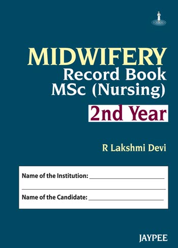 MIDWIFERY RECORD BOOK MSC(NURSING) 2ND YEAR, 1/E, BY, R LAKSHMI DEVI