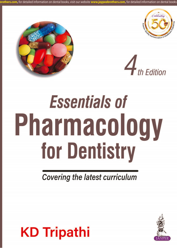 ESSENTIALS OF PHARMACOLOGY FOR DENTISTRY COVERING THE LATEST CURRICULUM, 4/E R.P., BY, KD TRIPATHI