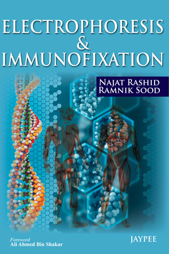 ELECTROPHORESIS & IMMUNOFIXATION 1/E, 2013, NAJAT RASHID