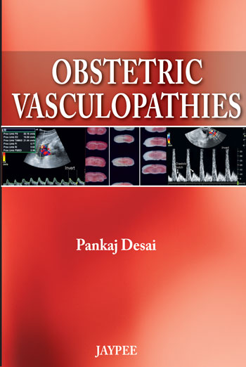 OBSTETRIC VASCULOPATHIES, 1/E, BY, PANKAJ DESAI
