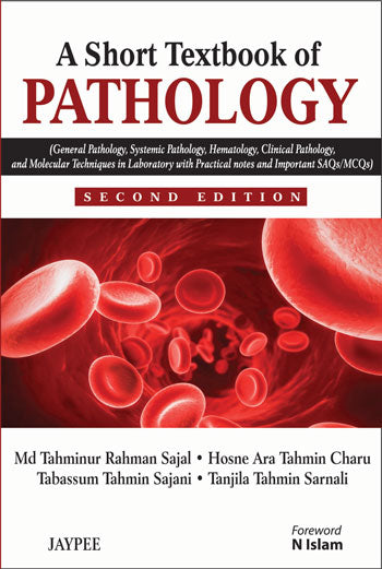 A SHORT TEXTBOOK OF PATHOLOGY, 2/E, BY, MD TAHMINUR RAHMAN SAJAL