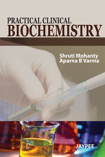 PRACTICAL CLINICAL BIOCHEMISTRY, 1/E, BY, SHRUTI MOHANTY