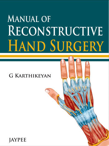 MANUAL OF RECONSTRUCTIVE HAND SURGERY, 1/E, BY, G KARTHIKEYAN