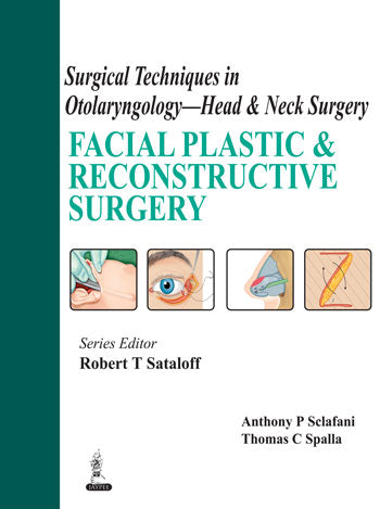 SURGICAL TECHNIQUES IN OTOLARYNGOLOGY - HEAD & NECK SURGERY :FACIAL PLASTIC & RECONSTRUCTIVE SURGERY, 1/E, BY, ROBERT T SATALOFF