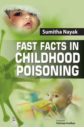 FAST FACTS IN CHILDHOOD POISONING, 1/E R.P., BY, SUMITHA NAYAK