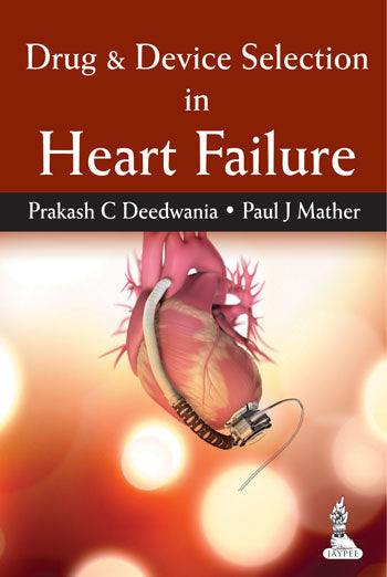 DRUG & DEVICE SELECTION IN HEART FAILURE, 1/E, BY, PRAKASH C DEEDWANIA