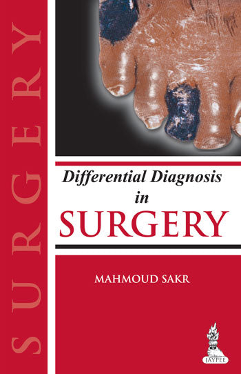 DIFFERENTIAL DIAGNOSIS IN SURGERY, 1/E, BY, MAHMOUD SAKR