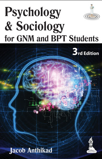 PSYCHOLOGY & SOCIOLOGY FOR GNM AND BPT STUDENTS 3/E R.P., 2024, JACOB ANTHIKAD