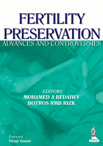 FERTILITY PRESERVATION ADVANCES AND CONTROVERSIES, 1/E, BY, BEDAIWY MOHAMED A