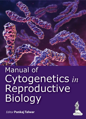 MANUAL OF CYTOGENETICS IN REPRODUCTIVE BIOLOGY, 1/E, BY, PANKAJ TALWAR