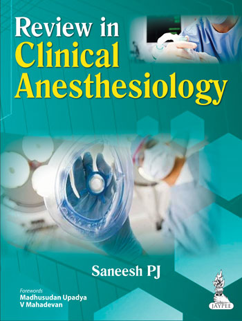 REVIEW IN CLINICAL ANESTHESIOLOGY 1/E, 2014, SANEESH PJ