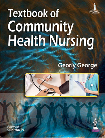 TEXTBOOK OF COMMUNITY HEALTH NURSING, 1/E, BY, GEORLY GEORGE