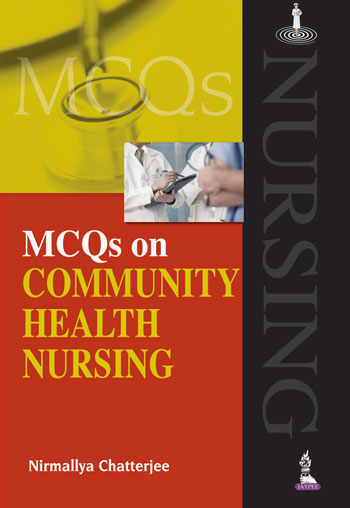 MCQS ON COMMUNITY HEALTH NURSING, 1/E R.P., BY, NIRMALLYA CHATTERJEE