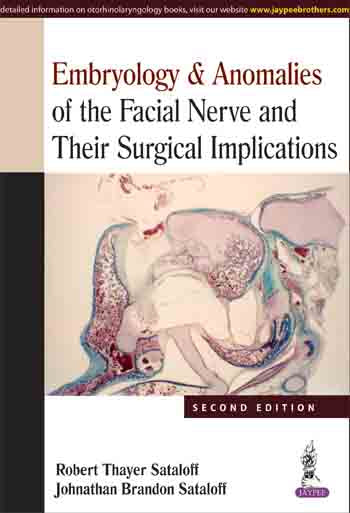 EMBRYOLOGY & ANOMALIES OF THE FACIAL NERVE AND THEIR SURGICAL IMPLICATIONS, 2/E, BY, ROBERT THAYER SATALOFF