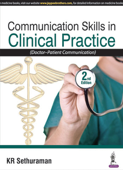 COMMUNICATION SKILLS IN CLINICAL PRACTICE (DOCTOR-PATIENT COMMUNICATION) 2/E, 2017, KR SETHURAMAN