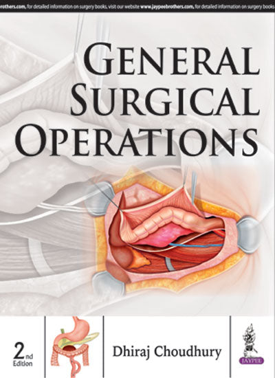 GENERAL SURGICAL OPERATIONS 2/E, 2017, DHIRAJ CHOUDHURY