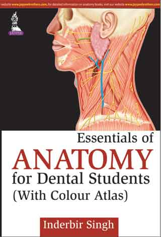 ESSENTIALS OF ANATOMY FOR DENTAL STUDENTS (WITH COLOUR ATLAS) 1/E, 2015, INDERBIR SINGH