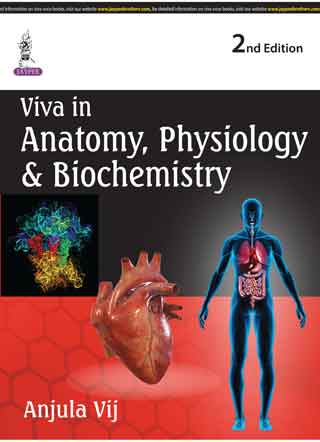 VIVA IN ANATOMY, PHYSIOLOGY & BIOCHEMISTRY, 2/E, BY, ANJULA VIJ