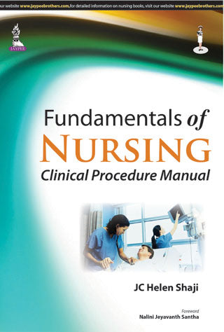 FUNDAMENTALS OF NURSING:CLINICAL PROCEDURE MANUAL, 1/E R.P., BY, JC HELEN SHAJI