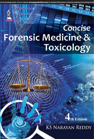 CONCISE FORENSIC MEDICINE & TOXICOLOGY, 4/E R.P., BY, KS NARAYAN REDDY