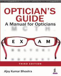 OPTICIAN'S GUIDE: A MANUAL FOR OPTICIANS 3/E, 2018, AJAY KUMAR BHOOTRA