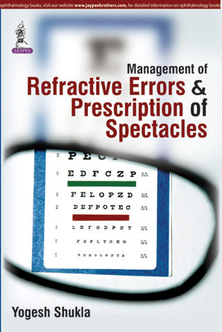 MANAGEMENT OF REFRACTIVE ERRORS & PRESCIPTION OF SPECTACLES, 1/E,R.P., BY, YOGESH SHUKLA