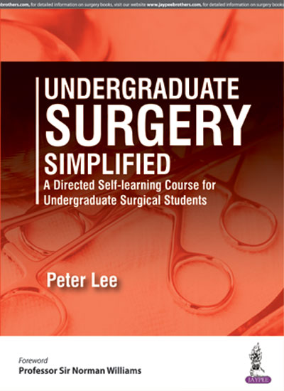 UNDERGRADUATE SURGERY SIMPLIFIED A DIRECTED SELF-LEARNING COURSE FOR UNDERGRADUATE SURG.STUDENTS, 1/E, BY, PETER LEE