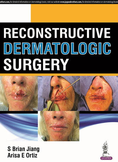 RECONSTRUCTIVE DERMATOLOGIC SURGERY, 1/E, BY, S BRIAN JIANG