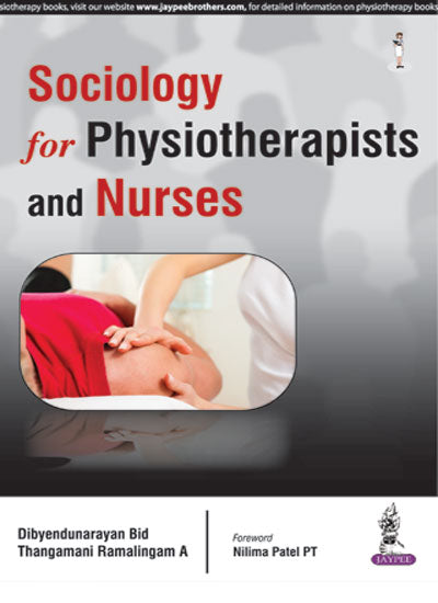 SOCIOLOGY FOR PHYSIOTHERAPISTS AND NURSES, 1/E R.P., BY, DIBYENDUNARAYAN BID