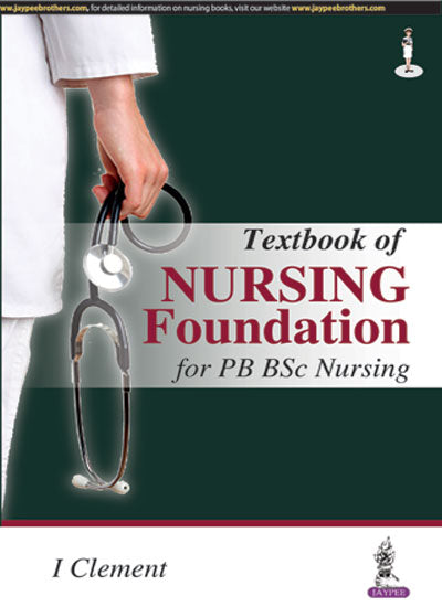 TEXTBOOK ON NURSING FOUNDATION FOR PB BSC NURSING, 1/E, BY, I CLEMENT