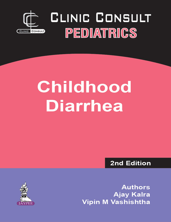 CHILDHOOD DIARRHEA (CLINICAL CONSULT PEDIATRICS), 2/E, BY, AJAY KALRA
