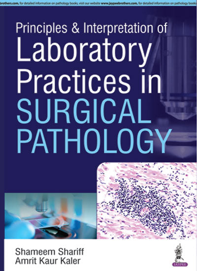 PRINCIPLES & INTERPRETATION OF LABORATORY PRACTICES IN SURGICAL PATHOLOGY, 1/E R.P., BY, SHAMEEM SHARIFF
