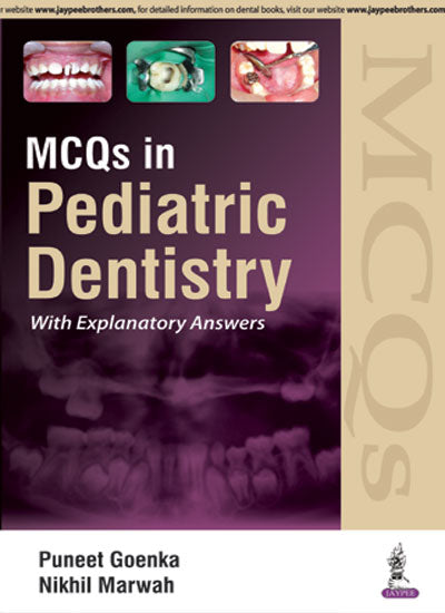 MCQS IN PEDIATRIC DENTISTRY WITH EXPLANATORY ANSWERS, 1/E R.P., BY, PUNEET GOENKA