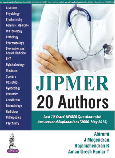 JIPMER 20 AUTHORS LAST 10 YEARS'JIPMER QUESTION WITH ANSWERS AND EXPLANATIONS (2006-MAY 2015), 1/E, BY, ABIRAMI
