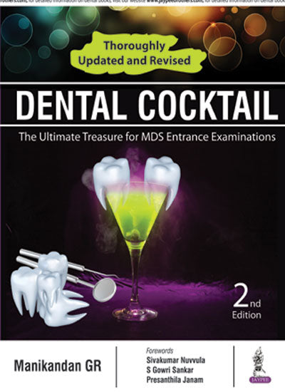 DENTAL COCKTAIL: THE ULTIMATE TREASURE FOR MDS ENTRANCE EXAMINATIONS, 2/E, BY, MANIKANDAN GR