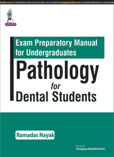 EXAM PREPARATORY MANUAL FOR UNDERGRADUATES PATHOLOGY FOR DENTAL STUDENTS, 1/E, BY, RAMADAS NAYAK