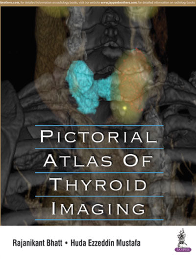 PICTORIAL ATLAS OF THYROID IMAGING, 1/E, BY, RAJANIKANT BHATT