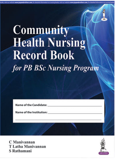 COMMUNITY HEALTH NURSING RECORD BOOK FOR PB BSC NURSING PROGRAM, 1/E R.P., BY, C MANIVANNAN