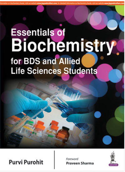 ESSENTIALS OF BIOCHEMISTRY FOR BDS AND ALLIED LIFE SCIENCES STUDENTS, 1/E, BY, PURVI PUROHIT
